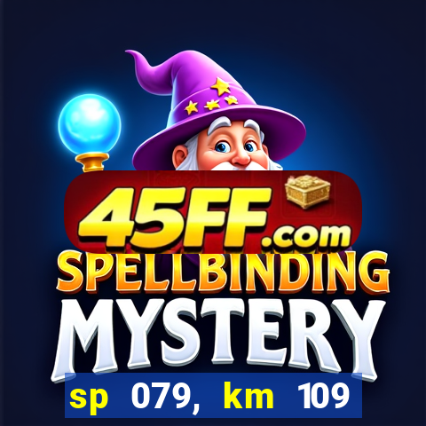 sp 079, km 109 metros 800
